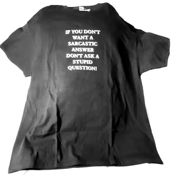 "If You Don't Want A Sarcastic Answer, Don't Ask A Stupid Question!" Crew TShirt - Picture 2 of 4
